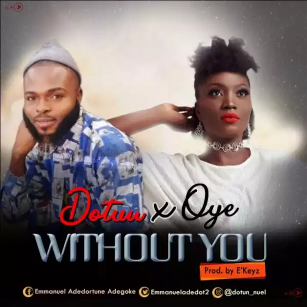 Dotun - Without You Ft. Oye